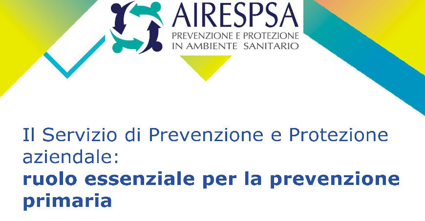 Il Servizio di Prevenzione e Protezione aziendale: ruolo essenziale per la prevenzione primaria Il Servizio di Prevenzione e Protezione aziendale: ruolo essenziale per la prevenzione primaria